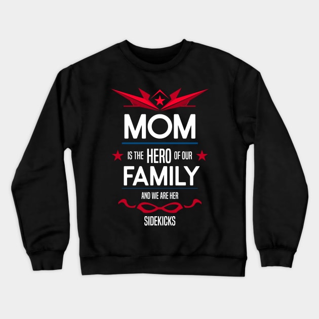 mom is the hero of our family Re:Color 08 Crewneck Sweatshirt by HCreatives